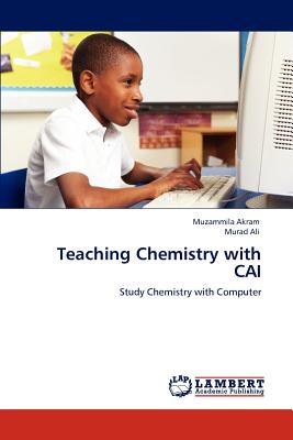 Teaching Chemistry with CAI - Akram, Muzammila, and Ali, Murad