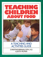 Teaching Children about Food: A Teaching and Activites Guide
