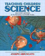 Teaching Children Science: Discovery Methods for the Elementary and Middle Grades