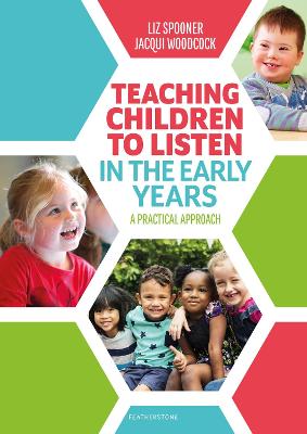 Teaching Children to Listen in the Early Years: A practical approach - Spooner, Liz, and Woodcock, Jacqui