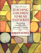 Teaching Children to Read and Write: Becoming an Effective Literacy Teacher - Ruddell, Robert B