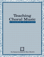 Teaching Choral Music: A Course of Study