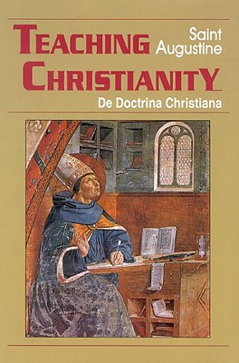Teaching Christianity - Rotelle, John E (Editor), and Augustine, St, and Hill, Edmund (Translated by)