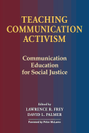Teaching Communication Activism: Communication Education for Social Justice