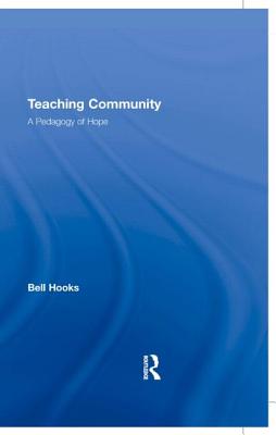 Teaching Community: A Pedagogy of Hope - Hooks, Bell