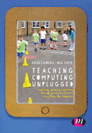 Teaching Computing Unplugged in Primary Schools: Exploring primary computing through practical activities away from the computer