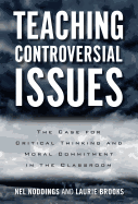 Teaching Controversial Issues: The Case for Critical Thinking and Moral Commitment in the Classroom