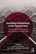 Teaching Criminology at the Intersection: A how-to guide for teaching about gender, race, class and sexuality