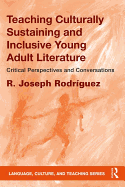 Teaching Culturally Sustaining and Inclusive Young Adult Literature: Critical Perspectives and Conversations