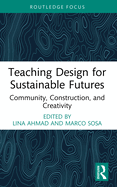 Teaching Design for Sustainable Futures: Community, Construction, and Creativity