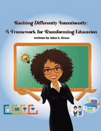 Teaching Differently Intentionally: A Framework for Transforming Education