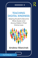 Teaching Digital Kindness: Helping Students Become More Aware and Accountable in Their Online Lives