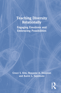 Teaching Diversity Relationally: Engaging Emotions and Embracing Possibilities