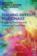 Teaching Diversity Relationally: Engaging Emotions and Embracing Possibilities