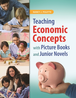 Teaching Economic Concepts with Picture Books and Junior Novels - Polette, Nancy J.