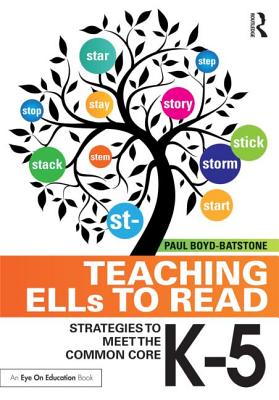 Teaching ELLs to Read: Strategies to Meet the Common Core, K-5 - Boyd-Batstone, Paul