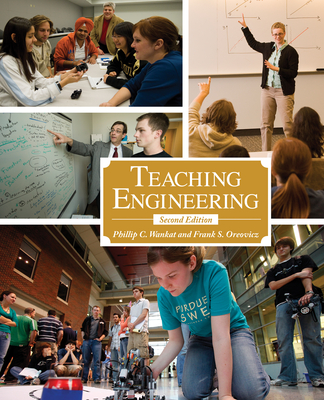 Teaching Engineering - Wankat, Phillip C. (Editor), and Oreovicz, Frank S. (Editor)