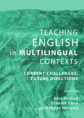 Teaching English in Multilingual Contexts: Current Challenges, Future Directions - Cane, Graeme (Editor)