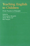 Teaching English to Children: From Practice to Principle - Brumfit, C.J. (Editor), and Moon, Jayne et al, and Tongue, Ray (Editor)