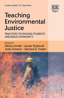 Teaching Environmental Justice: Practices to Engage Students and Build Community - Jinnah, Sikina (Editor), and Dubreuil, Jessie (Editor), and Greene, Jody (Editor)