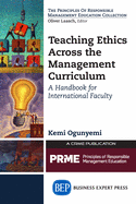 Teaching Ethics Across the Management Curriculum: A Handbook for International Faculty