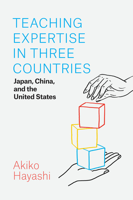 Teaching Expertise in Three Countries: Japan, China, and the United States - Hayashi, Akiko, and Tobin, Joseph (Foreword by)