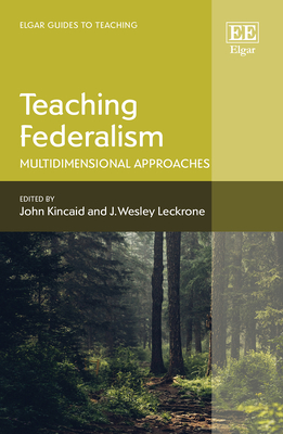 Teaching Federalism: Multidimensional Approaches - Kincaid, John (Editor), and Leckrone, J W (Editor)