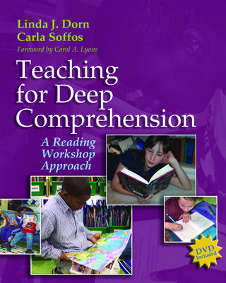 Teaching for Deep Comprehension: A Reading Workshop Approach - Dorn, Linda J, and Soffos, Carla