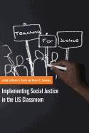 Teaching for Justice: Implementing Social Justice in the Lis Classroom
