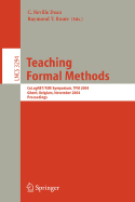 Teaching Formal Methods: Colognet/Fme Symposium, Tfm 2004, Ghent, Belgium, November 18-19, 2004. Proceedings