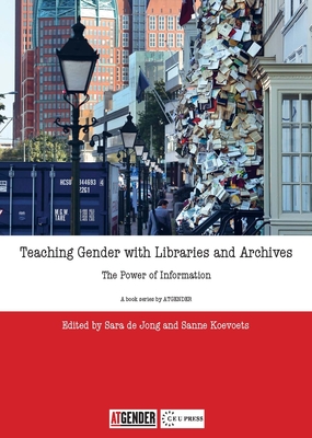 Teaching Gender with Libraries and Archives - de Jong, Sara (Editor)