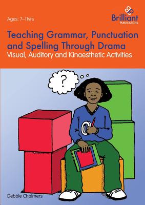 Teaching Grammar, Punctuation and Spelling Through Drama - Chalmers, Debbie