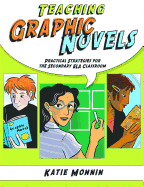 Teaching Graphic Novels: Practical Strategies for the Secondary ELA Classroom