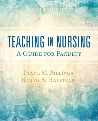 Teaching in Nursing: A Guide for Faculty - Billings, Diane M, and Halstead, Judith A, PhD, RN, Faan