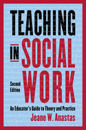 Teaching in Social Work: An Educator's Guide to Theory and Practice
