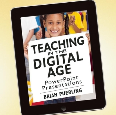 Teaching in the Digital Age PowerPoint Presentations - Puerling, Brian