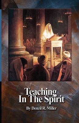Teaching in the Spirit - Miller, Denzil R