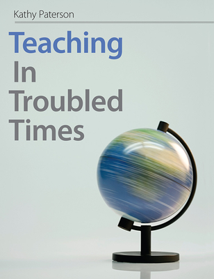 Teaching in Troubled Times - Paterson, Kathy