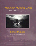 Teaching in Wartime China: A Photo-Memoir, 1937-1939