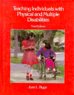 Teaching Individuals with Physical & Multiple Disabilities - Bigge, June L
