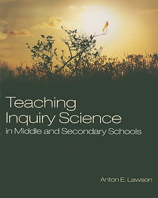 Teaching Inquiry Science in Middle and Secondary Schools - Lawson, Anton E