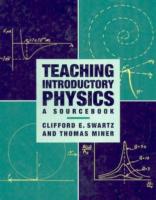 Teaching Introductory Physics: A Sourcebook - Swartz, Clifford E, and Miner, Thomas