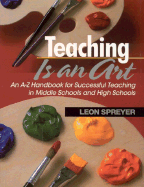 Teaching Is an Art: An A-Z Handbook for Successful Teaching in Middle Schools and High Schools