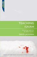 Teaching Isaiah: Unlocking Isaiah for the Bible Teacher