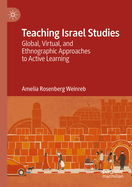 Teaching Israel Studies: Global, Virtual, and Ethnographic Approaches to Active Learning