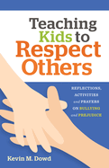 Teaching Kids to Respect Others: Reflections, Activities & Prayers for Catechists and Families