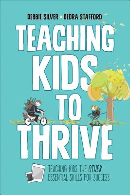 Teaching Kids to Thrive: Essential Skills for Success - Silver, Debbie Thompson, and Stafford, Dedra A