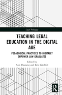 Teaching Legal Education in the Digital Age: Pedagogical Practices to Digitally Empower Law Graduates