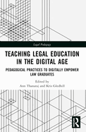 Teaching Legal Education in the Digital Age: Pedagogical Practices to Digitally Empower Law Graduates