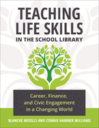 Teaching Life Skills in the School Library: Career, Finance, and Civic Engagement in a Changing World